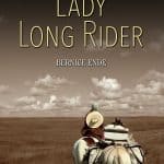 Lady Long Rider Alone Across American on Horseback by Bernice Ende